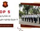 Top 5 công ty bảo vệ chuyên nghiệp uy tín tại quận 11, TPHCM